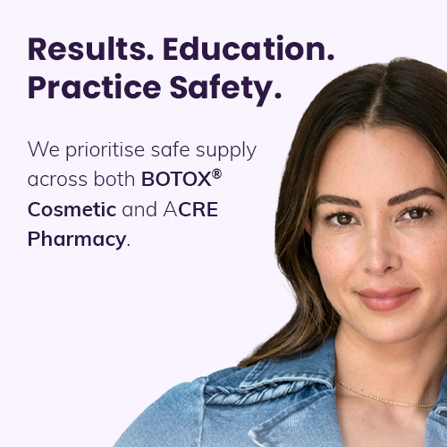 results. education. practice safety. we prioritise sage supply across both BOTOX Cosmetic and ACRE Pharmacy.